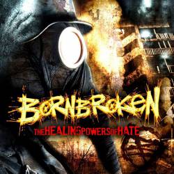 Bornbroken : The Healing Powers of Hate